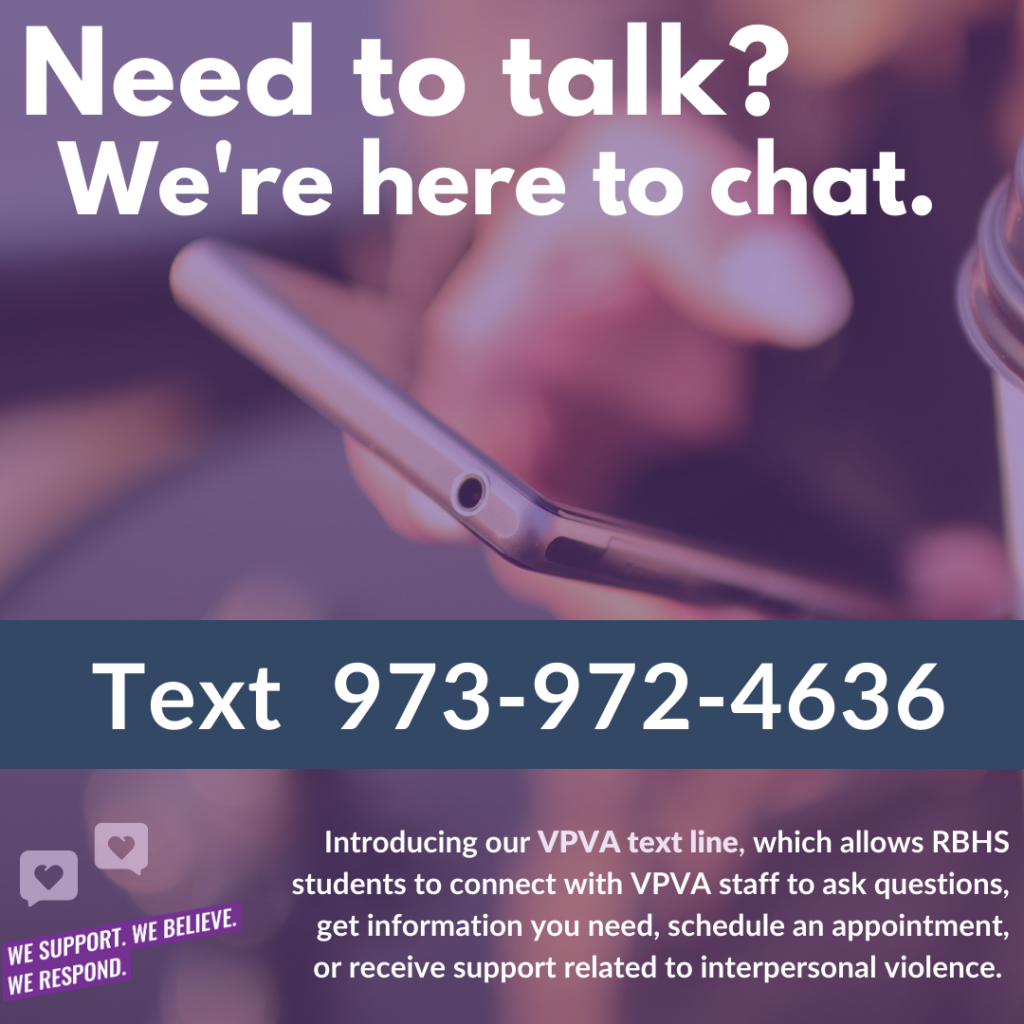 Need to talk? We're here to chat. Text us at 973-972-4636 for support, questions, or information related to interpersonal violence.